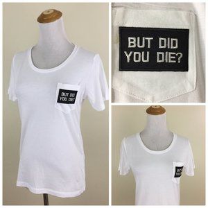 NWOT White Black 'BUT DID YOU DIE' Patch One Pocket Soft Short Sleeve Shirt